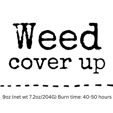Weed cover up - 9oz